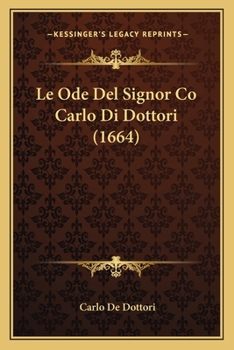 Paperback Le Ode Del Signor Co Carlo Di Dottori (1664) [Italian] Book