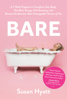 Hardcover Bare: A 7-Week Program to Transform Your Body, Get More Energy, Feel Amazing, and Become the Bravest, Most Unstoppable Versi Book