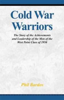 Paperback Cold War Warriors: The Story of the Achievements and Leadership of the Men of the West Point Class of 1950 Book