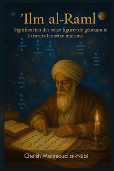 'Ilm al-Raml: Signification des seize figures de géomancie dans les seize maisons