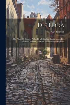 Paperback Die Edda: Die Ältere U. Jüngere Nebst D. Mythischen Erzählungen Der Skalda Übersetzt Und Mit Erläuterungen Begleitet Book