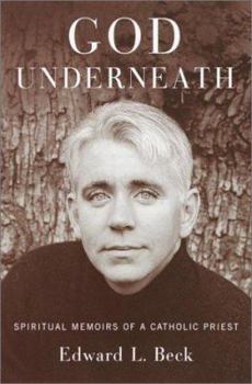 Hardcover God Underneath: Spiritual Memoirs of a Catholic Priest Book