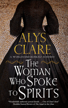 The Woman Who Spoke to Spirits - Book #1 of the A World’s End Bureau Victorian Mystery