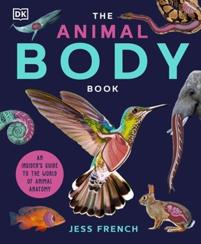 Hardcover The Animal Body Book: An Insider's Guide to the World of Animal Anatomy Book