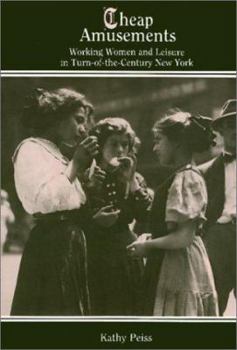 Hardcover Cheap Amusements: Working Women and Leisure in Turn-Of-The-Century New York Book