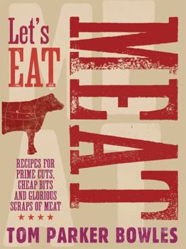 Hardcover Let's Eat Meat: Recipes for prime cuts, cheap bits and glorious scraps of meat Book