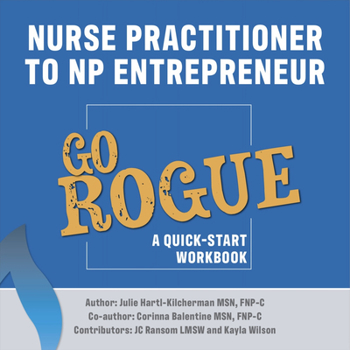 Paperback Nurse Practitioner to NP Entrepreneur: Go Rogue: A Quick-Start Workbook Book