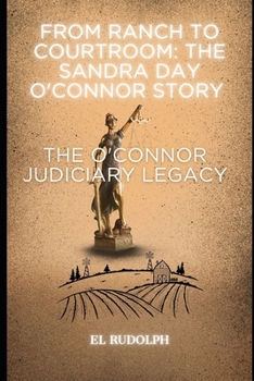 Paperback From Ranch to Courtroom: The Sandra Day O'Connor Story: The O'Connor Judiciary Legacy Book