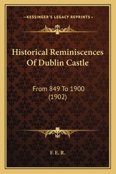 Historical Reminiscences of Dublin Castle