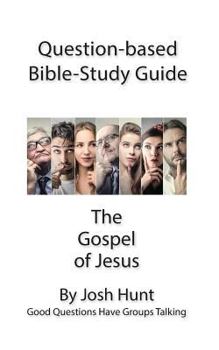 Paperback Question-based Bible Study Guide -- The Gospel of Jesus: Good Questions Have Groups Talking Book