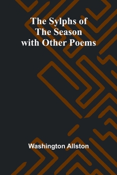 Paperback The Sylphs of the Season with Other Poems Book