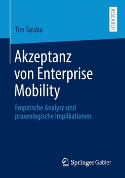 Paperback Akzeptanz Von Enterprise Mobility: Empirische Analyse Und Praxeologische Implikationen [German] Book