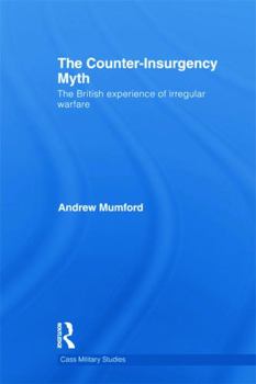 Hardcover The Counter-Insurgency Myth: The British Experience of Irregular Warfare Book
