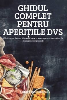Paperback Ghidul Complet Pentru AperiȚiile Dvs [Romanian] Book