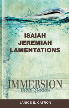 Immersion Bible Studies: Isaiah, Jeremiah, Lamentations - Book  of the Immersion Bible Studies
