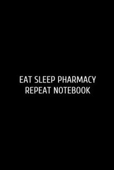 Eat Sleep Pharmacy: Funny Blank Lined Journal Doctor Nurse. Nurse Journal, notebook, Doctor funny Gift Idea for Office Party Employee Boss Coworkers - ... For Office Worker/Teacher/Nurse/Doctor/Pastor