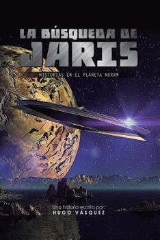 Paperback La Búsqueda de Jaris: Historias en el Planeta Noram [Spanish] Book