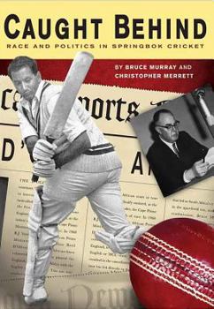 Paperback Caught Behind: Race and Politics in Springbok Cricket Book