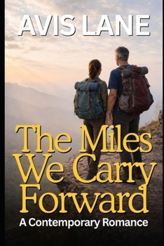 The Miles We Carry Forward: A Contemporary Romance (Northbound Hearts)
