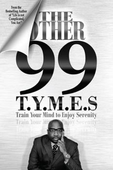 Hardcover The Other 99 T.Y.M.E.S.: Train Your Mind to Enjoy Serenity Book