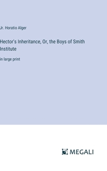 Hardcover Hector's Inheritance, Or, the Boys of Smith Institute: in large print Book