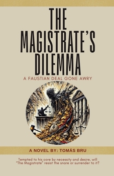 Paperback The Magistrate's Dilemma: A Faustian deal gone awry Book