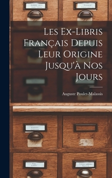 Hardcover Les Ex-Libris Français Depuis Leur Origine Jusqu'à Nos Jours [French] Book