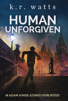 Hardcover Human Unforgiven: An ADAM KINDE Alternate Future Mystery Book