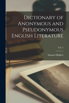 Paperback Dictionary of Anonymous and Pseudonymous English Literature; Vol. 5 Book