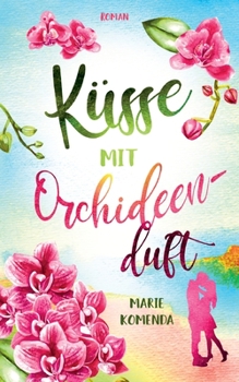 Paperback Küsse mit Orchideenduft: Ein spannender Liebesroman [German] Book