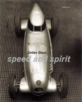 Hardcover Zoltan Glass: Speed And Spirit Book