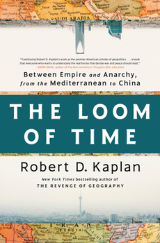 Hardcover The Loom of Time: Between Empire and Anarchy, from the Mediterranean to China Book