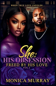 She: His Obsession "Freed by his Love" (She: Her Truth, Her Triumph)