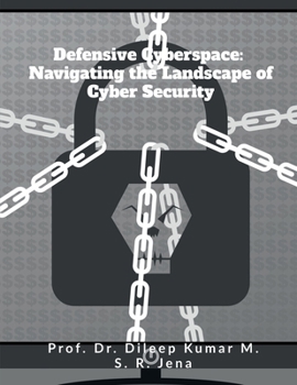 Defensive Cyberspace: Navigating the Landscape of Cyber Security