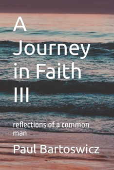 Paperback A Journey in Faith III: reflections of a common man Book