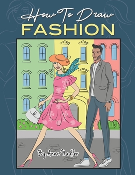 Paperback How To Draw Fashion: A beginner's guide to creating sketches of women's and men's fashion Book