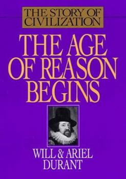 The Story of Civilization, Part VII: The Age of Reason Begins - Book #7 of the Story of Civilization