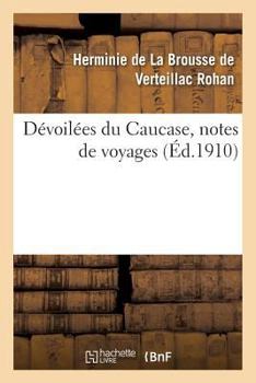 Paperback Dévoilées Du Caucase, Notes de Voyages [French] Book