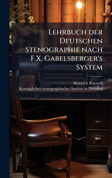 Hardcover Lehrbuch der Deutschen Stenographie nach F.X. Gabelsberger's System [German] Book