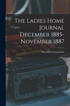 Paperback The Ladies Home Journal December 1885-November 1887 Book