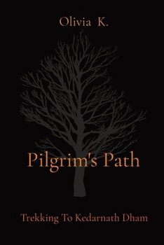 Paperback Pilgrim's Path: Trekking To Kedarnath Dham Book