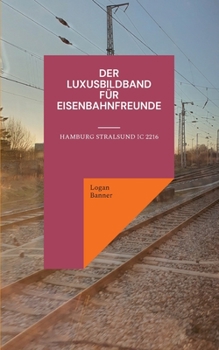 Paperback Der Luxusbildband für Eisenbahnfreunde: Hamburg Stralsund IC 2216 [German] Book