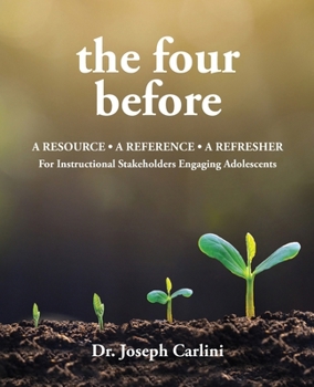 Paperback The four before: A Resource - A Reference - A Refresher For Instructional Stakeholders Book