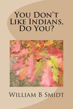 Paperback You Don't Like Indians, Do You? Book