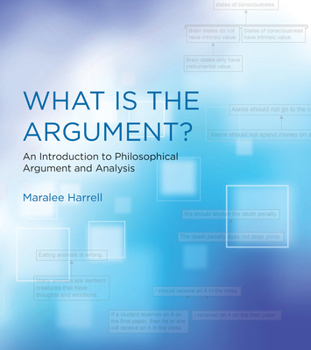 Paperback What Is the Argument?: An Introduction to Philosophical Argument and Analysis Book