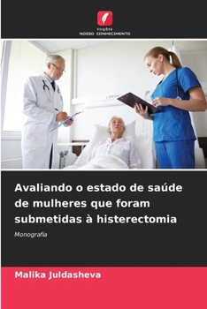 Avaliando o estado de saúde de mulheres que foram submetidas à histerectomia