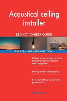 Paperback Acoustical ceiling installer RED-HOT Career Guide; 2532 REAL Interview Questions Book