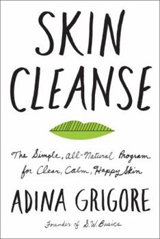 Hardcover Skin Cleanse: The Simple, All-Natural Program for Clear, Calm, Happy Skin Book