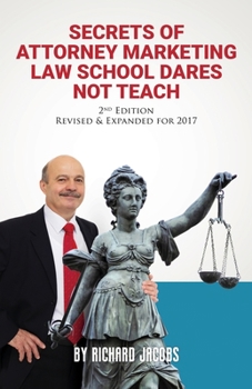 Paperback Secrets of Attorney Marketing Law School Dares Not Teach: (2nd Edition - 2017 Update) Book