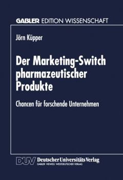 Der Marketing-Switch Pharmazeutischer Produkte: Chancen Fur Forschende Unternehmen